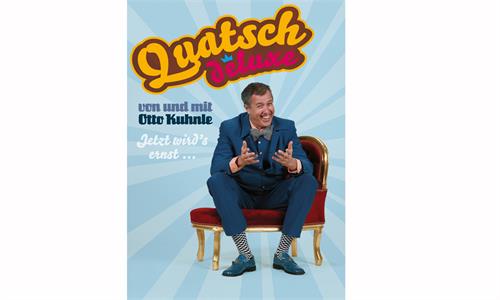 Otto Kuhnle „QUATSCH DELUXE“ Jetzt wird’s ernst... - Kabarett
