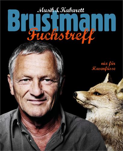 Salzburg Premiere: Josef Brustmann – „FUCHSTREFF“ – NIX FÜR HASENFÜSSE